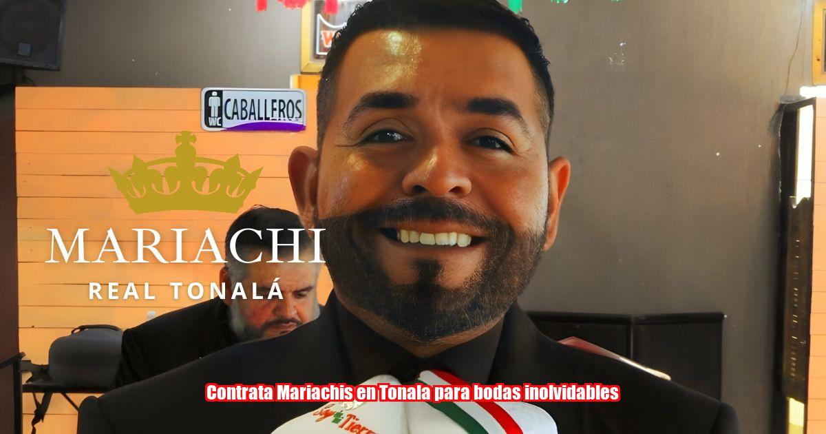 Contrata Mariachis en Tonala para bodas inolvidables